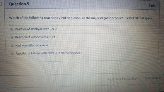 Question 5 2 pts Which of the following reactions yield an alcohol as the major organic product? Select all that apply. React