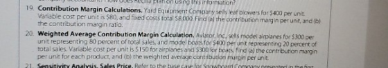 En pranon using this information! 19. Contribution Margin Calculations. Yard Equipment Company selsea blowers for $400 per un