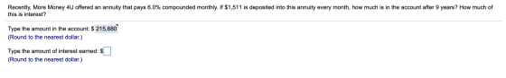 Recently, More Money 40 offered an annuity that pays 6.0% compounded monthly. If $1,511 is deposited into this annuity every