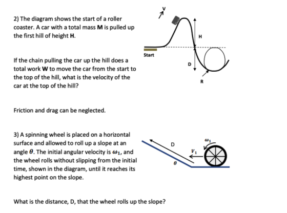 > 2) The diagram shows the start of a roller coaster. A car with a total mass Mis pulled up the first hill of height H. н Sta