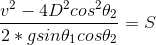 \frac{v^2-4D^2cos^2\theta_2}{2*gsin\theta_1cos\theta_2}=S