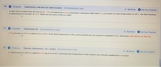 10. - 10 points Calorimetry: sub-zero ice cube to water 0/6 Submissions Used My Notes Ask Your Teacher room temperature of 20