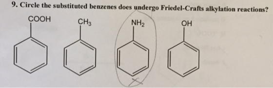 9. Circle the substituted benzenes does undergo Friedel-Crafts alkylation reactions? COOH CH3 NH2 он