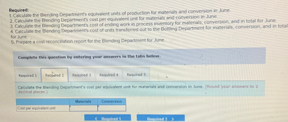 Required: 1. Calculate the Blending Departments equivalent units of production for materials and conversion in June. 2. Calc