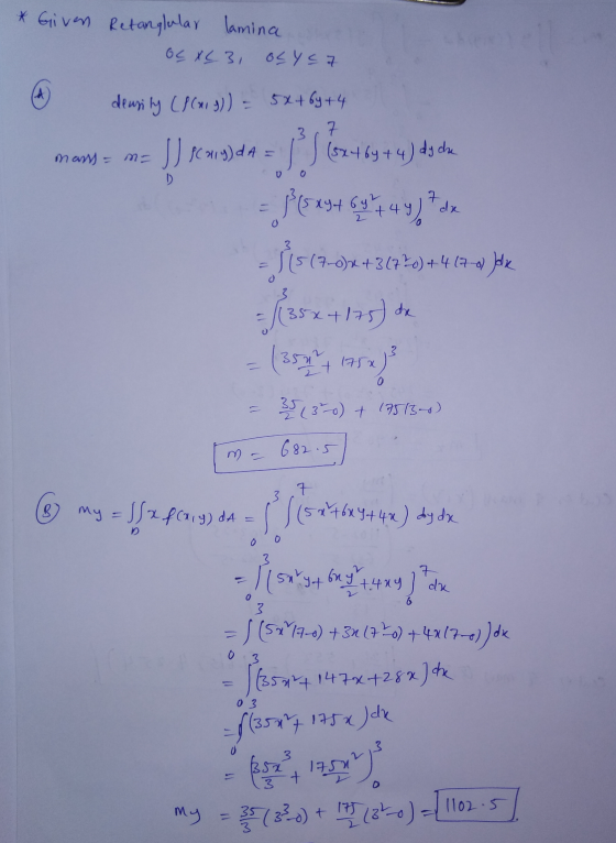 * Given Retanglular lamina OS XL 3, ocys 7 (A deusity (Plurg)) = 5x+6y +4 7 mass = m- JJscog) da (5x46y + 4) dy dhe (5294 694