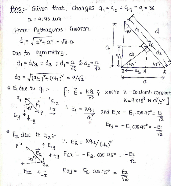 14 att al da Ans :- Given that, charges 9, =42=93 = q = 3e . a = 4.95 um From Pythagoras theorem, d = arrar -va.a Due to symm
