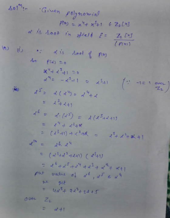 Given 401 - polynomial [] 2 ع 1+گہد +ارد («P a is loot in field E= Z₂ [n] (Plus) root of Play 2(a)=0 * 4 + 1 = 0 اکو - دهه م