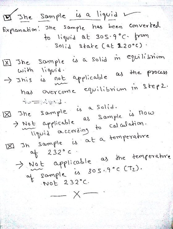 3he Somple _44 a liwi tyrlananon , づhe sample been Cơm ver to liguid at 3os.9°C、 pom oli state C at 22 o°c) 送] The Som ple sa