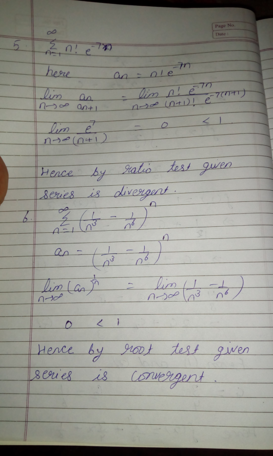 Page No. Date : E n! é here an nle lim nys anti linn! ein ne (n+1)! è unti) 7 lim nota (n+1) Hence by ratio test given Series