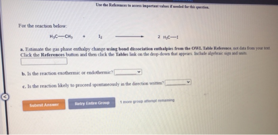 Use the References to access important values if needed for this question. For the reaction below: H3C-CH3 12 2 HC-1 a. Estim