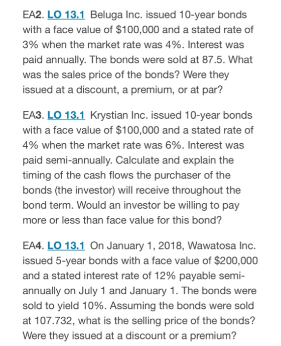 EA2. LO 13.1 Beluga Inc. issued 10-year bonds with a face value of $100,000 and a stated rate of 3% when the market rate was