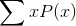 \sum xP(x)