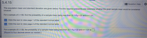 5.4.15 Question Help The population mean and standard deviation are given below. Find the required probability and determine