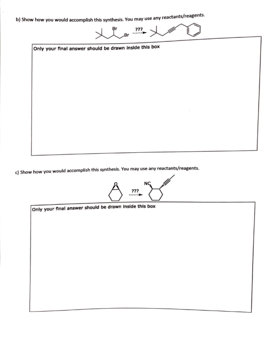 b) Show how you would accomplish this synthesis. You may use any reactants/reagents. thermo Only your final answer should be