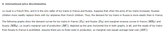 8. International price discrimination Le Jouet is a French firm, and it is the only seller of toy trains in France and Russia