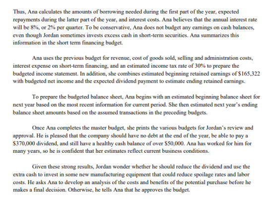 Thus, Ana calculates the amounts of borrowing needed during the first part of the year, expected repayments during the latter