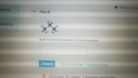 Review | Cong llowing Part B Ompleting Spell out the full name of the compound. Submit Previous Answers Request Answer X Inco