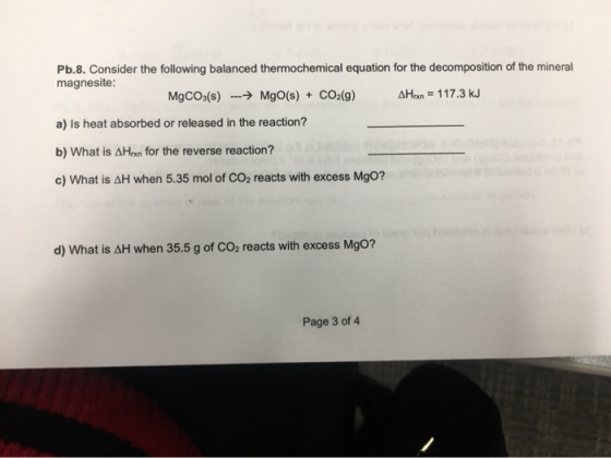 Pb.8. Consider the following balanced thermochemical equation for the decomposition of the mineral magnesite: MgCO3(s) ---→ M