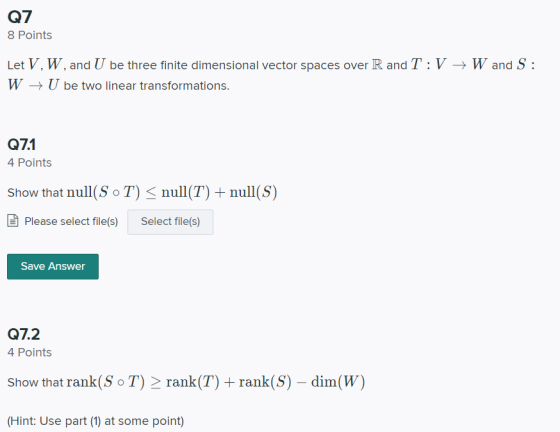 Q7 8 Points Let V, W, and U be three finite dimensional vector spaces over R and T:V + Wand S : W → U be two linear transform
