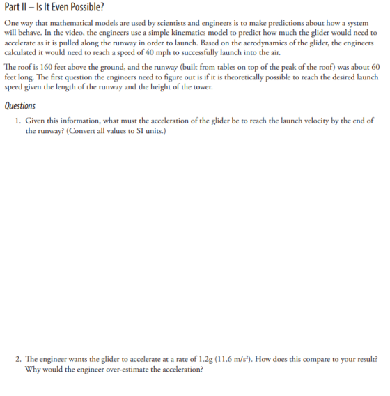 Part II - Is It Even Possible? One way that mathematical models are used by scientists and engineers is to make predictions a