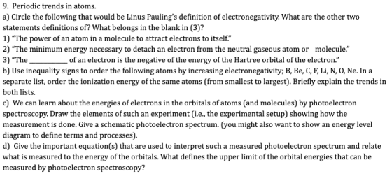 9. Periodic trends in atoms. a) Circle the following that would be Linus Paulings definition of electronegativity. What are