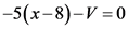 -5(x-8)-V =0
