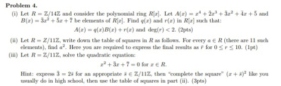 Problem 4. (i) Let R> 2/14Z and consider the polynomial ring R[d]. Let A(z) 4 + 2r3 + 3r2 + 4x + 5 and B(x) 37 be elements of