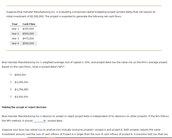 Suppose Blue Hamster Manufacturing Inc. is evaluating a proposed capital budgeting project (project Beta) that will require a