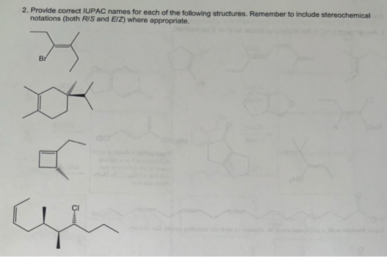 2. Provide correct IUPAC names for each of the following structures. Remember to include stereochemical notations (both RIS a