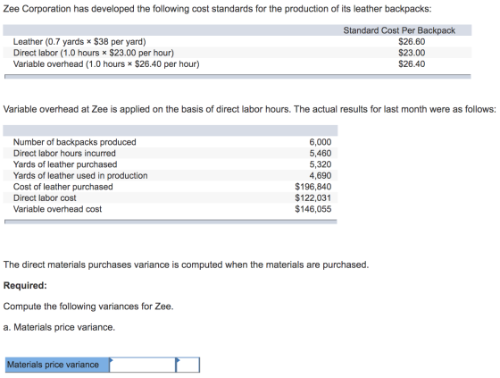 Zee Corporation has developed the following cost standards for the production of its leather backpacks: Standard Cost Per Bac