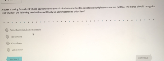 A nurse is caring for a client whose sputum culture results indicate methicillin-resistant Staphylococcus aureus (MRSA). The
