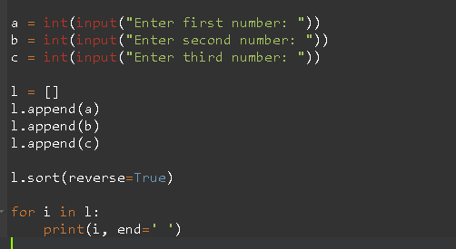 a b int(input(Enter first number: )) int(input(Enter second number: )) int(input(Enter third number: )) 1 = [] 1.append