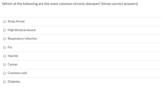 Which of the following are the most common chronic diseases? (three correct answers) Strep throat D High blood pressure Respi