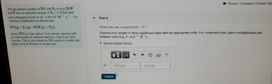 Review Constants Periodic Tab Part A The gas-phase reaction of NO with F to form NOF and has an activation energy of E. = 6.3