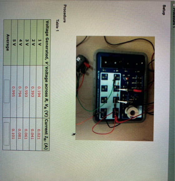 M Procedure i Setup Procedure Table 1 Voltage Generated, v Voltage across R, VR (V) Current IR, (A) 1 V 0.194 0.021 2 V 0.393