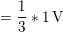 \small =\frac{1}{3}*1\: \text{V}