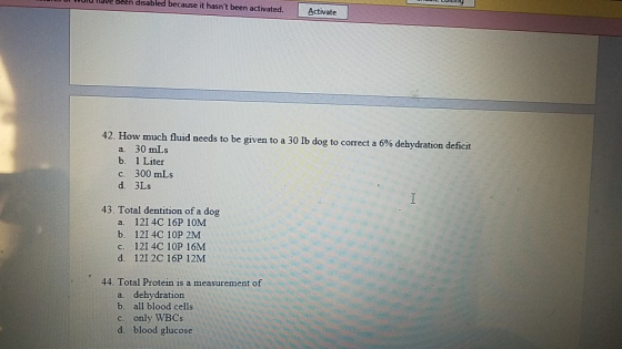 een disabled because it hasnt been activated. Activate 42. How much fluid needs to be given to a 30 Ib dog to correct a 6 %