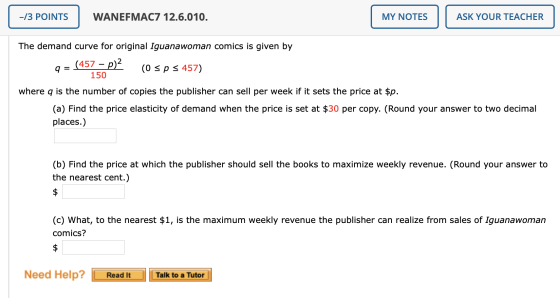 -/3 POINTS WANEFMAC7 12.6.010. MY NOTES ASK YOUR TEACHER The demand curve for original Iguanawoman comics is given by a = (45