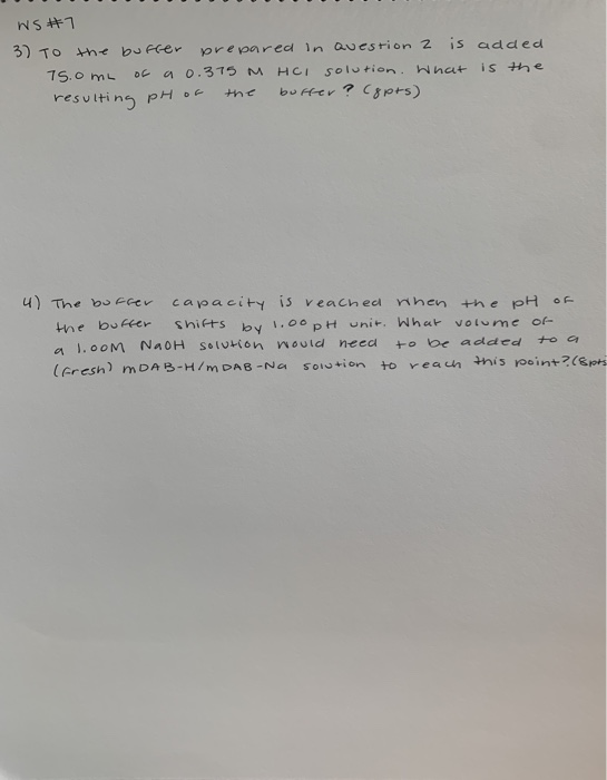 WS #7 3) To the buffer prepared in Question 2 is added 75.0mL a 0.375 M HCl solution. What is the resulting buffer? cgpts) рн