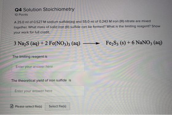 Q4 Solution Stoichiometry 10 Points A 25.0 ml of 0.527 M sodium sulfide(aq) and 55.0 ml of 0.243 Miron (III) nitrate are mixe