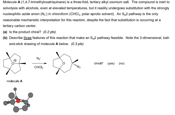 Molecule A (1,4,7-trimethyloxatriquinane) is a three-fold, tertiary alkyl oxonium salt. The compound is inert to solvolysis w