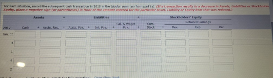 For each situation, record the subsequent cash transaction in 2018 in the tabular summary from part (a). (If a transaction re