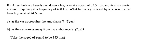 B) An ambulance travels east down a highway at a speed of 33.5 m/s, and its siren emits a sound frequency at a frequency of 4