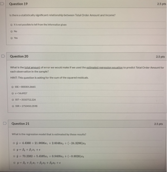 Question 19 2.5 pts Is there a statistically significant relationship between Total Order Amount and Income? It is not possib