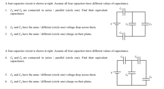 A four-capacitor circuit is shown at right. Assume all four capacitors have different values of capacitance. 1. C2 and Cz are