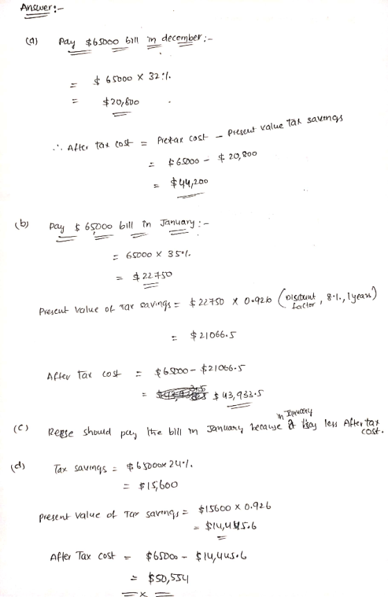 Answer: (a) pay $63000 bill in december :- $ 65000 32:4. $20,8VO - Present value Tak savings .: Ahor tax cost = Metax cost Pr