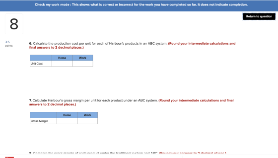 Check my work mode : This shows what is correct or incorrect for the work you have completed so far. It does not indicate com