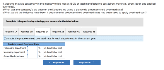 4. Assume that it is customary in the industry to bid jobs at 150% of total manufacturing cost (direct materials, direct labo
