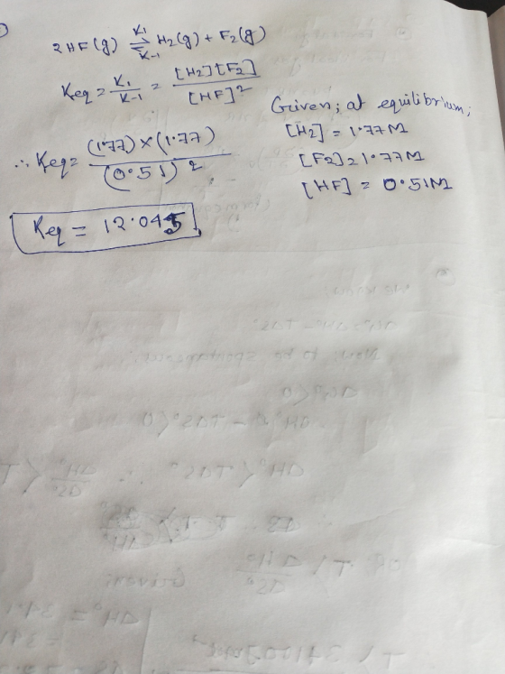 2 HF (g) H₂(g) + F₂ (g) Konk. – [H2]tF] Keg 2 1 2 [HE]? Griven; at equilibrium [H2 = 777M [F2321077 [HE] 0.510 -- Keqz (7a)