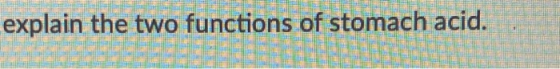 explain the two functions of stomach acid.
